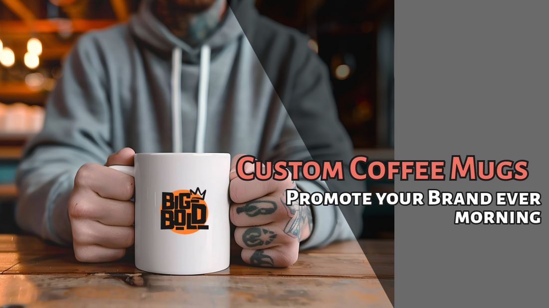 Why Custom Coffee Mugs are the Perfect Promotional Item for Your Brand